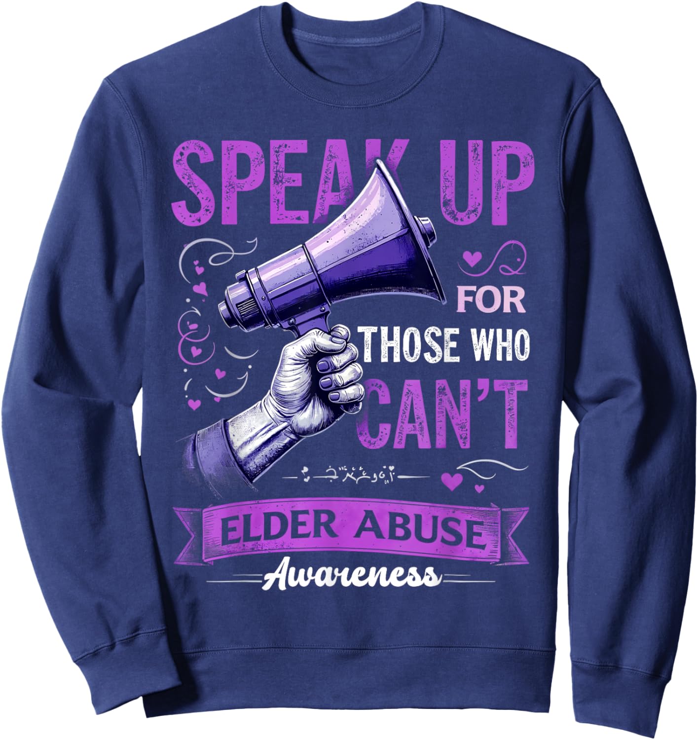Speak Up For Those Who Can't Elder Abuse Awareness Month Sweatshirt - Sweatshirt | Navy