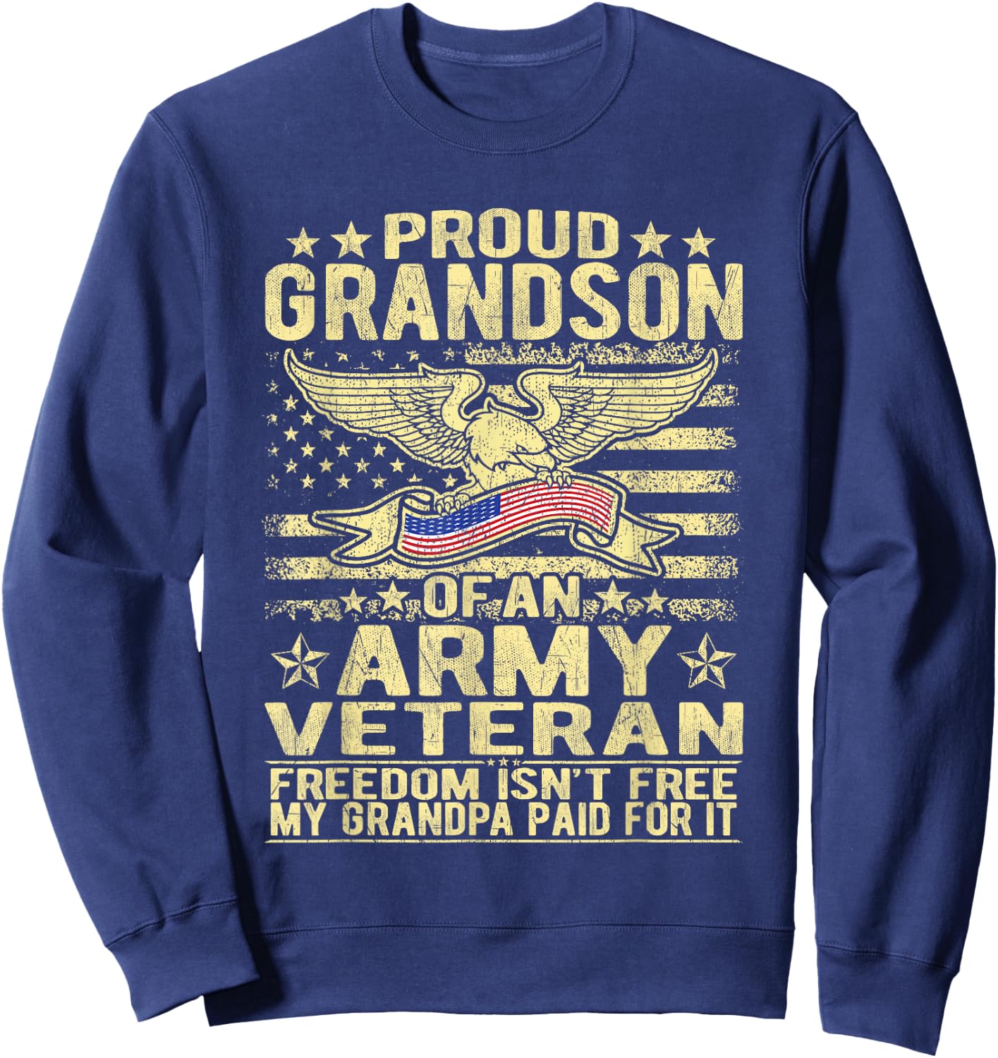 Proud Grandson Of Military Army Veteran - Freedom Isn't Free Sweatshirt - Sweatshirt | Navy