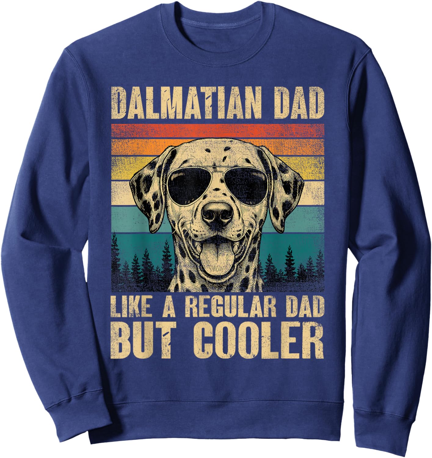 Dalmatian Dad Like A Regular Daddy But Cooler Vintage Sweatshirt - Sweatshirt | Navy
