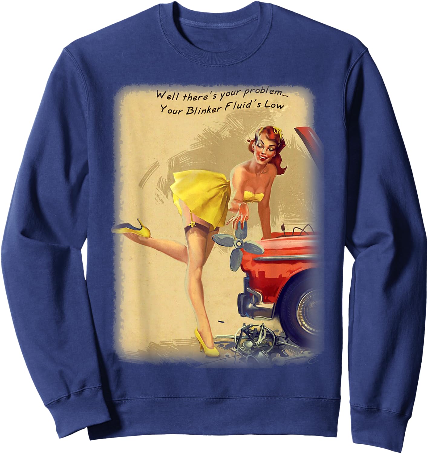 Pin Up Blinker Fluid Funny Joke Great Mechanics Gift Sweatshirt - Sweatshirt | Navy