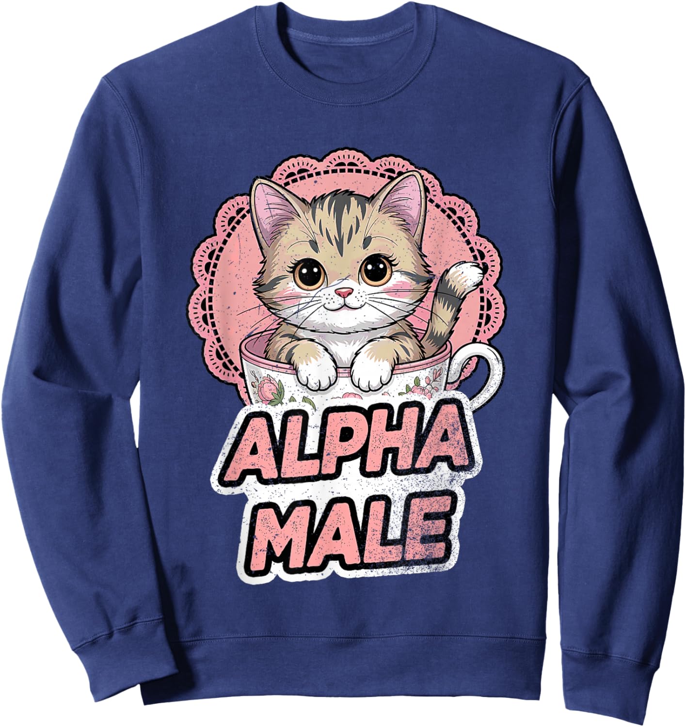 Cat Kitten Alpha Male Vintage floral tea cup pink lace doily Sweatshirt - Sweatshirt | Navy