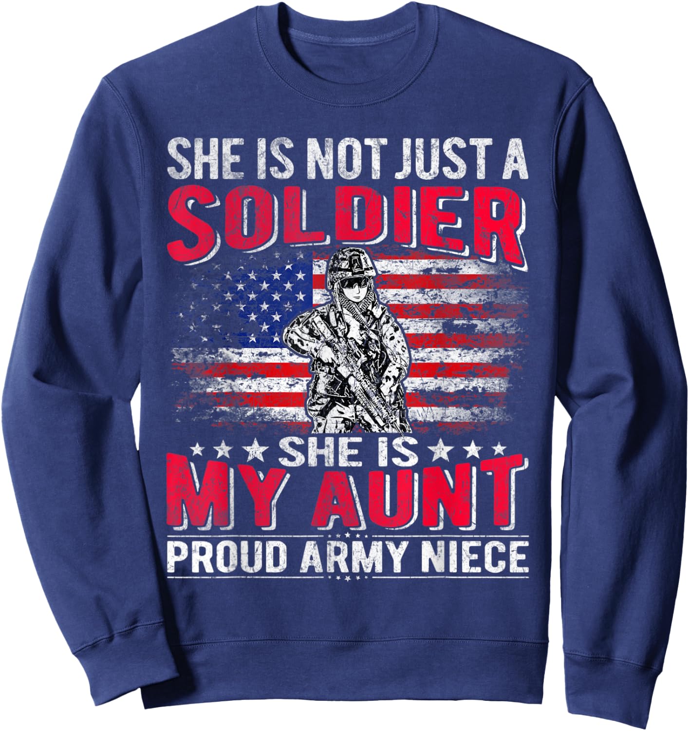 She Is Not Just A Solider She Is My Aunt - Proud Army Niece Sweatshirt - Sweatshirt | Navy