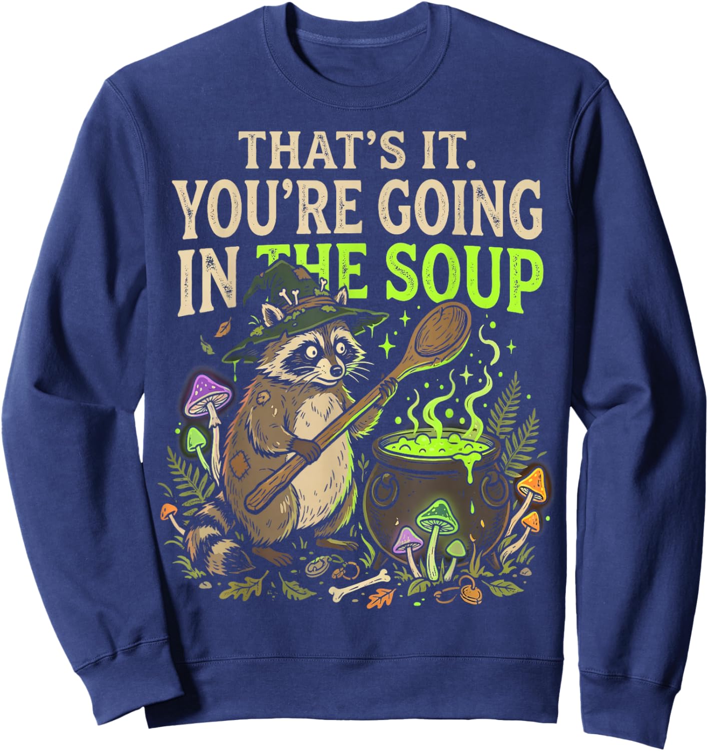 Raccoon That's It You're Going in The Soup Meme Teens Sweatshirt - Sweatshirt | Navy