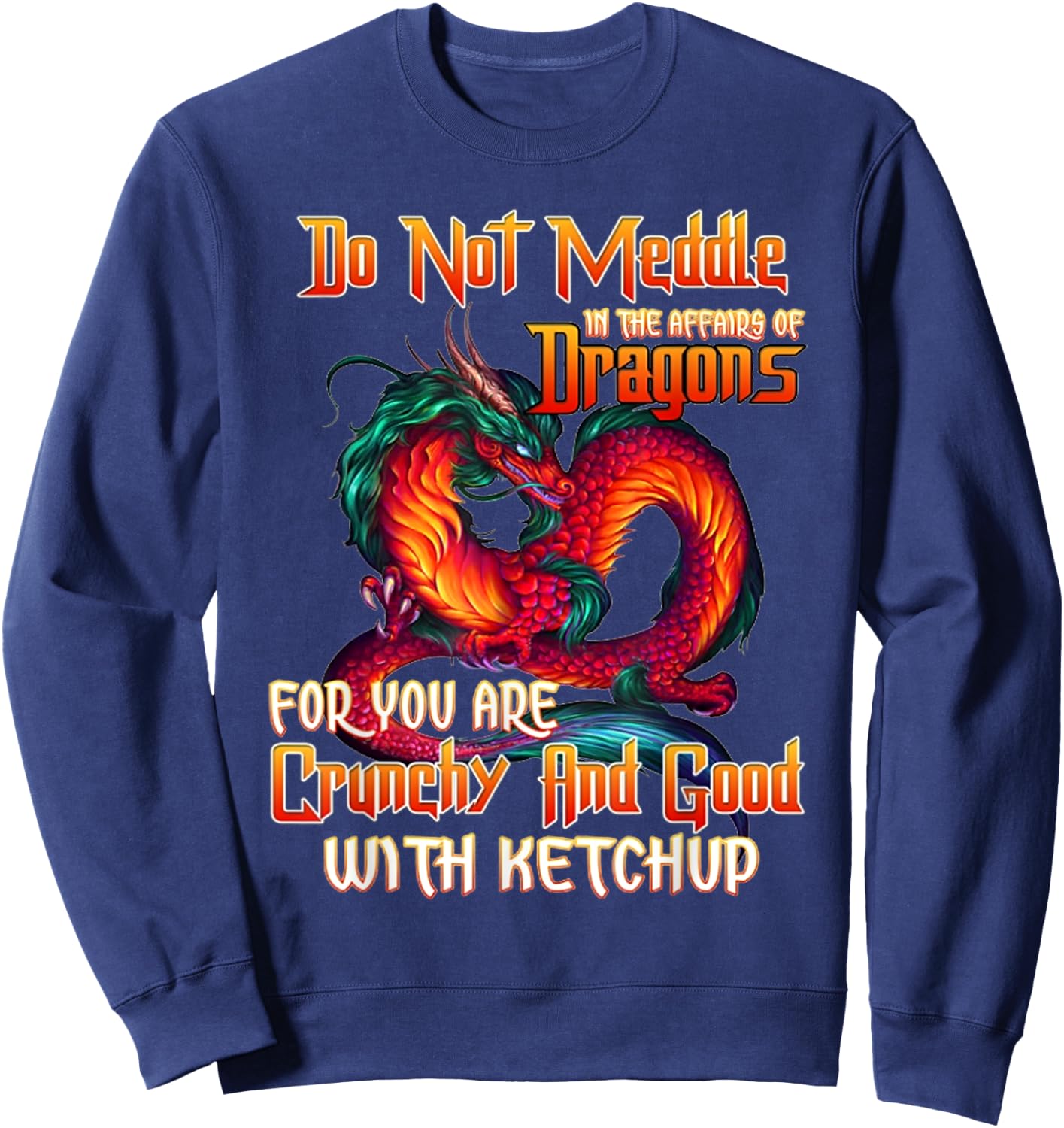 Do not meddle in the affairs of Dragons for you are crunchy Sweatshirt - Sweatshirt | Navy