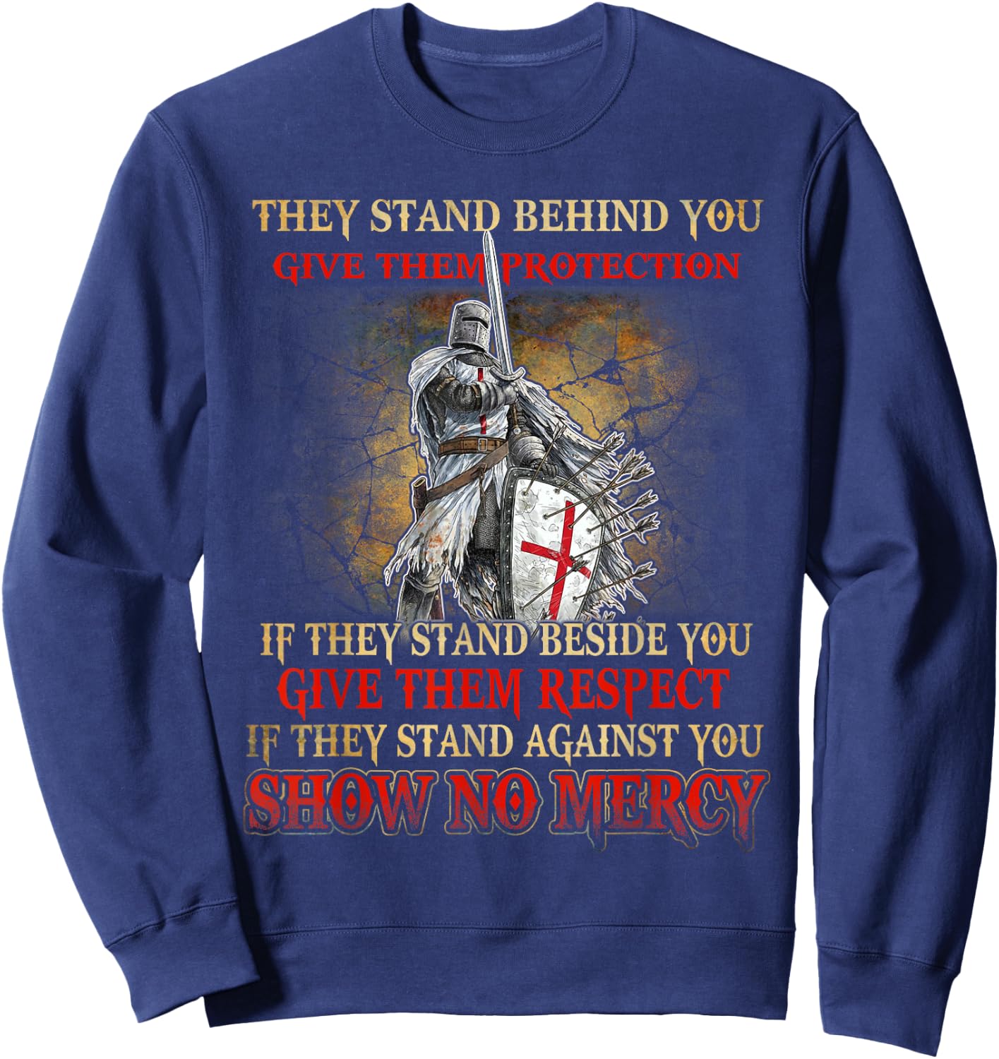 Knight Templar If They Stand Behind You Give Them Protection Sweatshirt - Sweatshirt | Navy