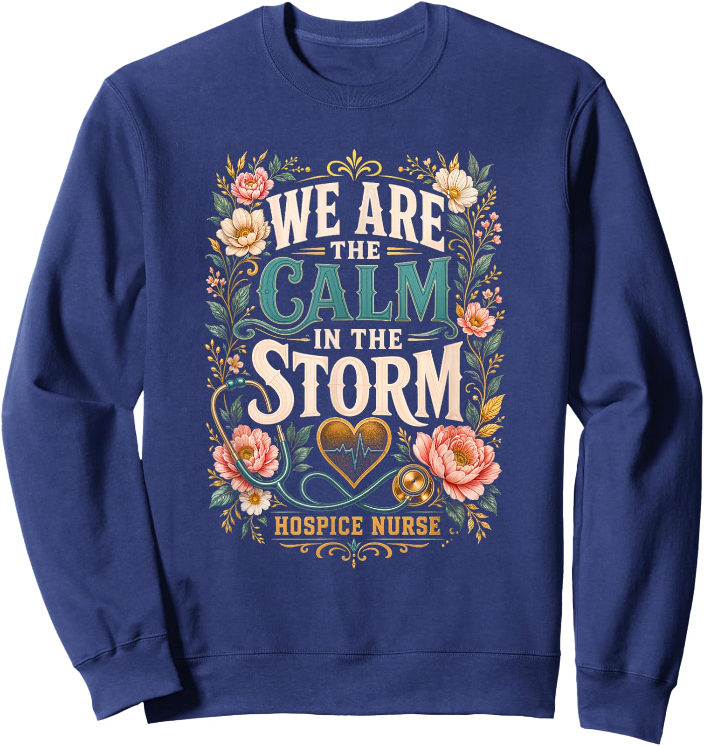 We are The Calm in The Storm Hospice Nurse Sweatshirt - Sweatshirt | Navy