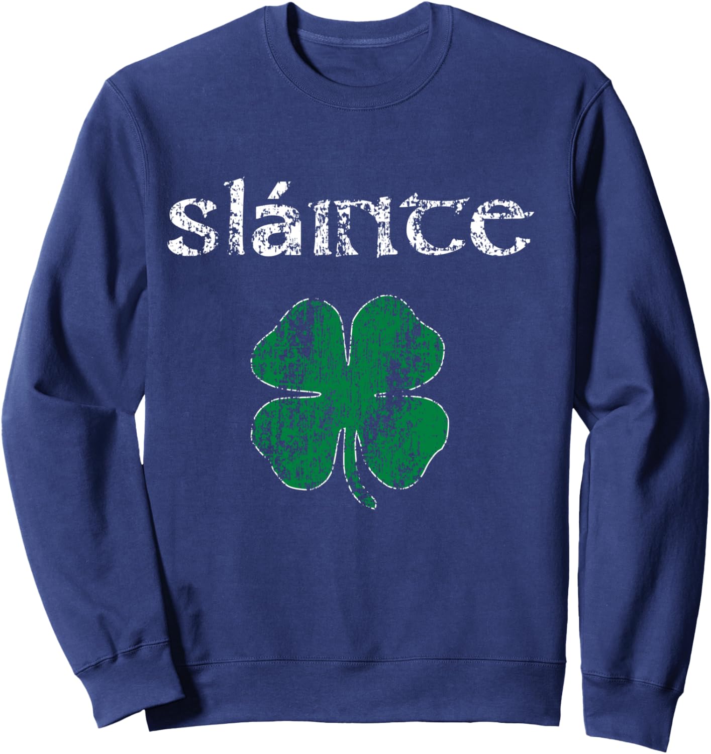 Slainte "Cheers Good Health" from Ireland- Men Women T Shirt Sweatshirt - Sweatshirt | Navy