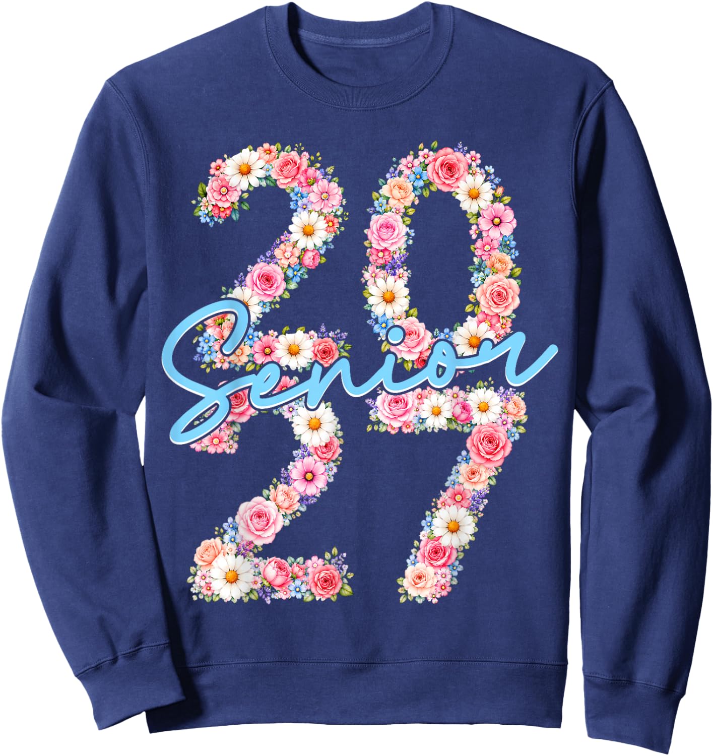Girl Senior 2027 Class of 2027 Floral Flower Graduation Grad Sweatshirt - Sweatshirt | Navy