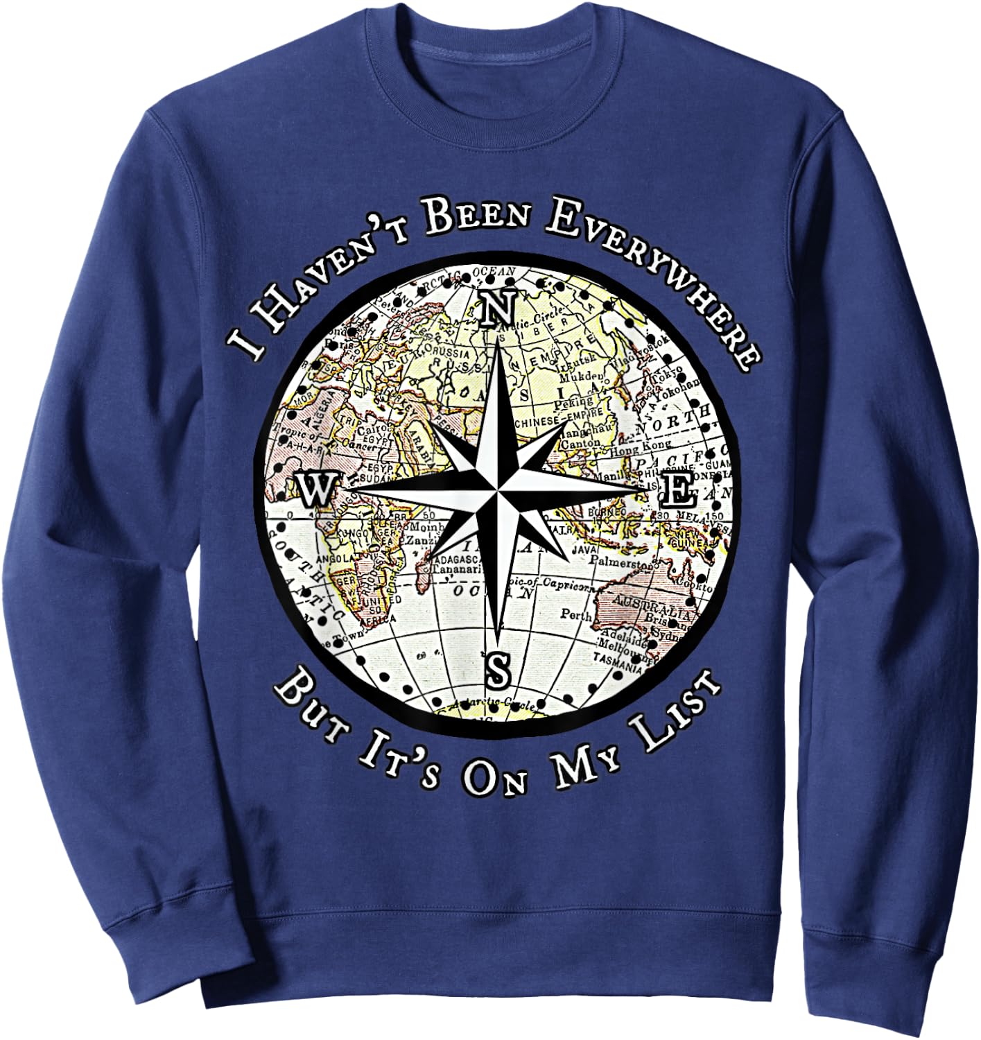 I Haven't Been Everywhere But It's On My List Compass Sweatshirt - Sweatshirt | Navy