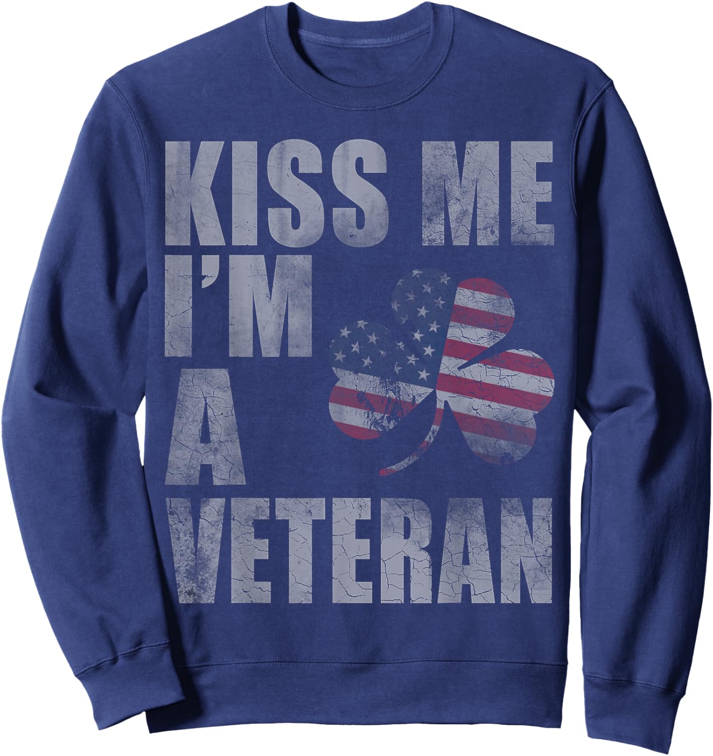 Kiss Me I'm A Veteran St Patricks Day Irish Patriotic USA Sweatshirt - Sweatshirt | Navy