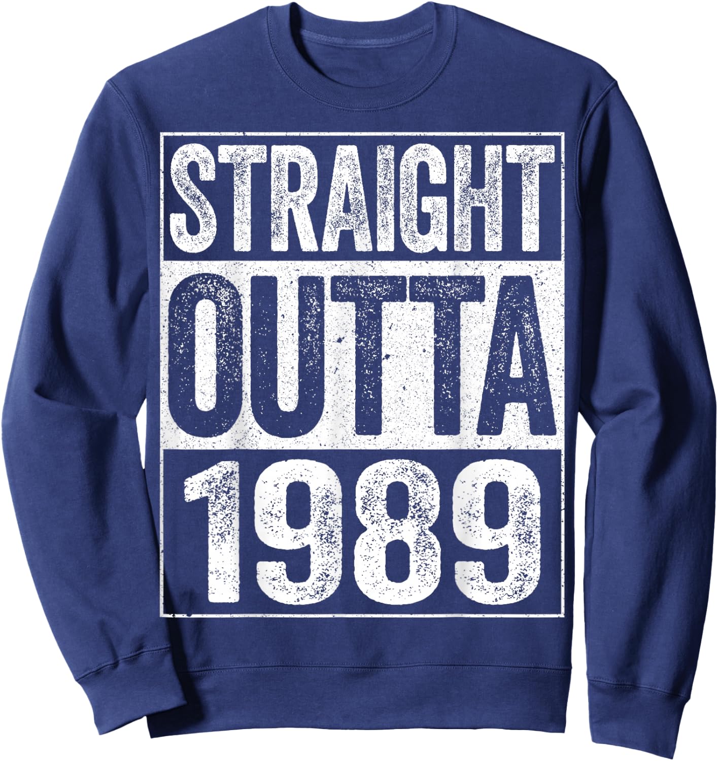 Straight Outta 1989 Shirt Men Women 36th Birthday Sweatshirt - Sweatshirt | Navy