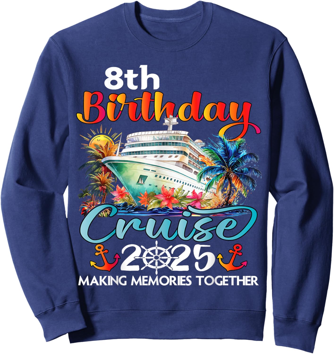 8th Birthday Cruise 2025 Family Cruise Vacation Birthday 8th Sweatshirt - Sweatshirt | Navy