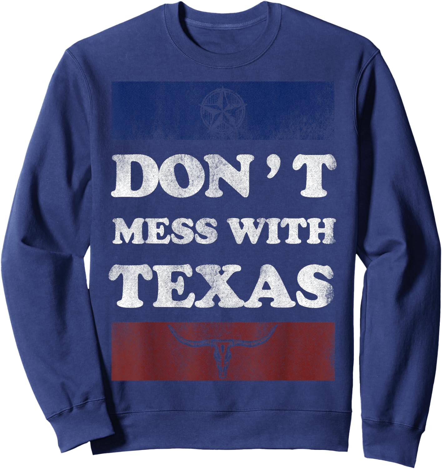 Vintage Don't Mess With Longhorn Lone Star State Texas Shirt Sweatshirt - Sweatshirt | Navy