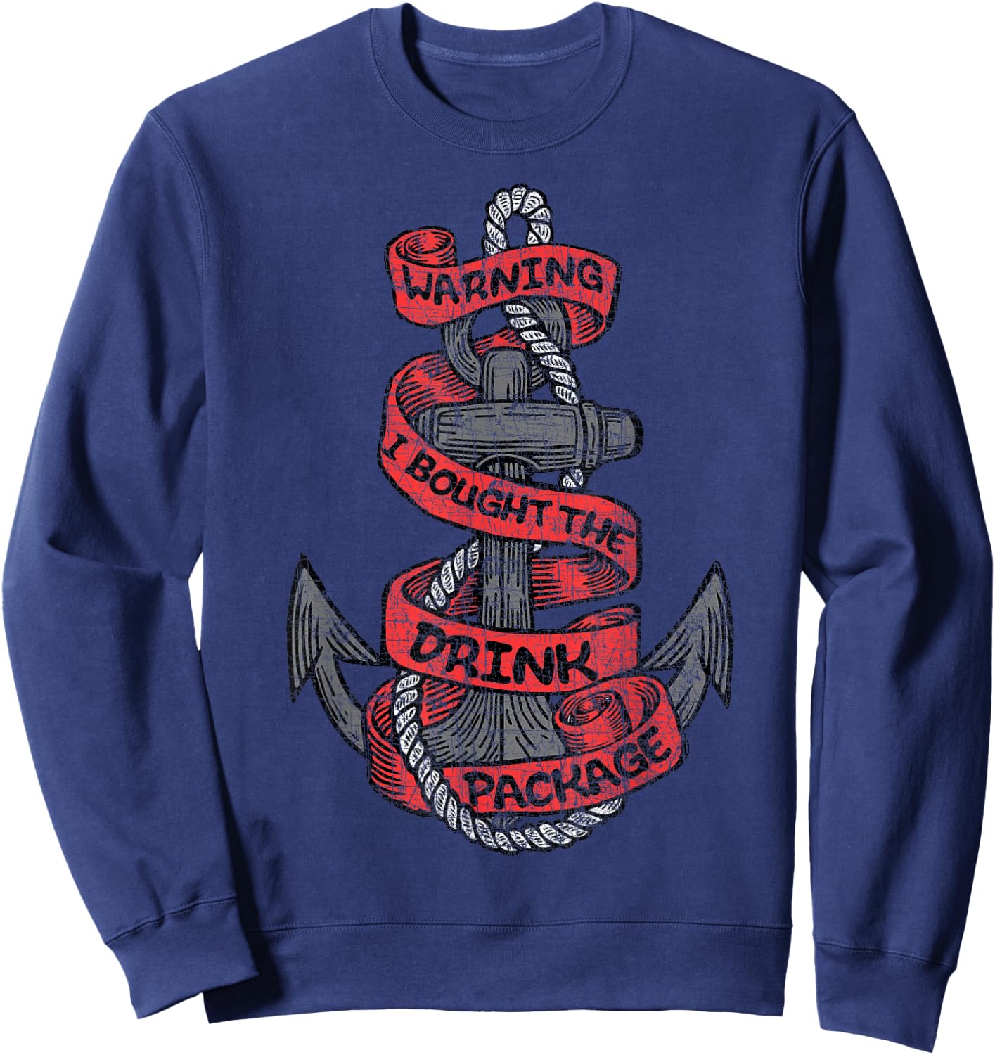 Warning I Bought The Drink Package Cruise Trip 2019 Sweatshirt - Sweatshirt | Navy