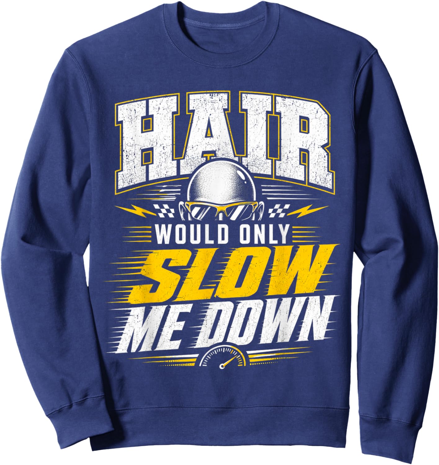 Funny Bald Humor Hair Would Only Slow Me Down Design Sweatshirt - Sweatshirt | Navy