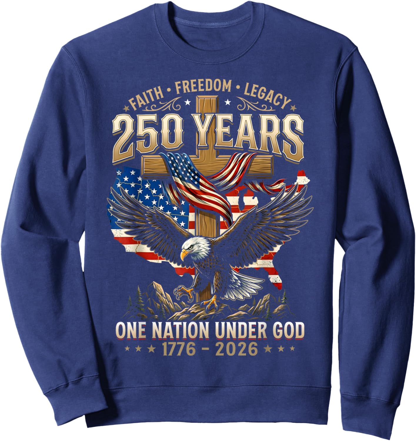 250 Years Faith Freedom Legacy Eagle 250th Anniversary USA Sweatshirt - Sweatshirt | Navy