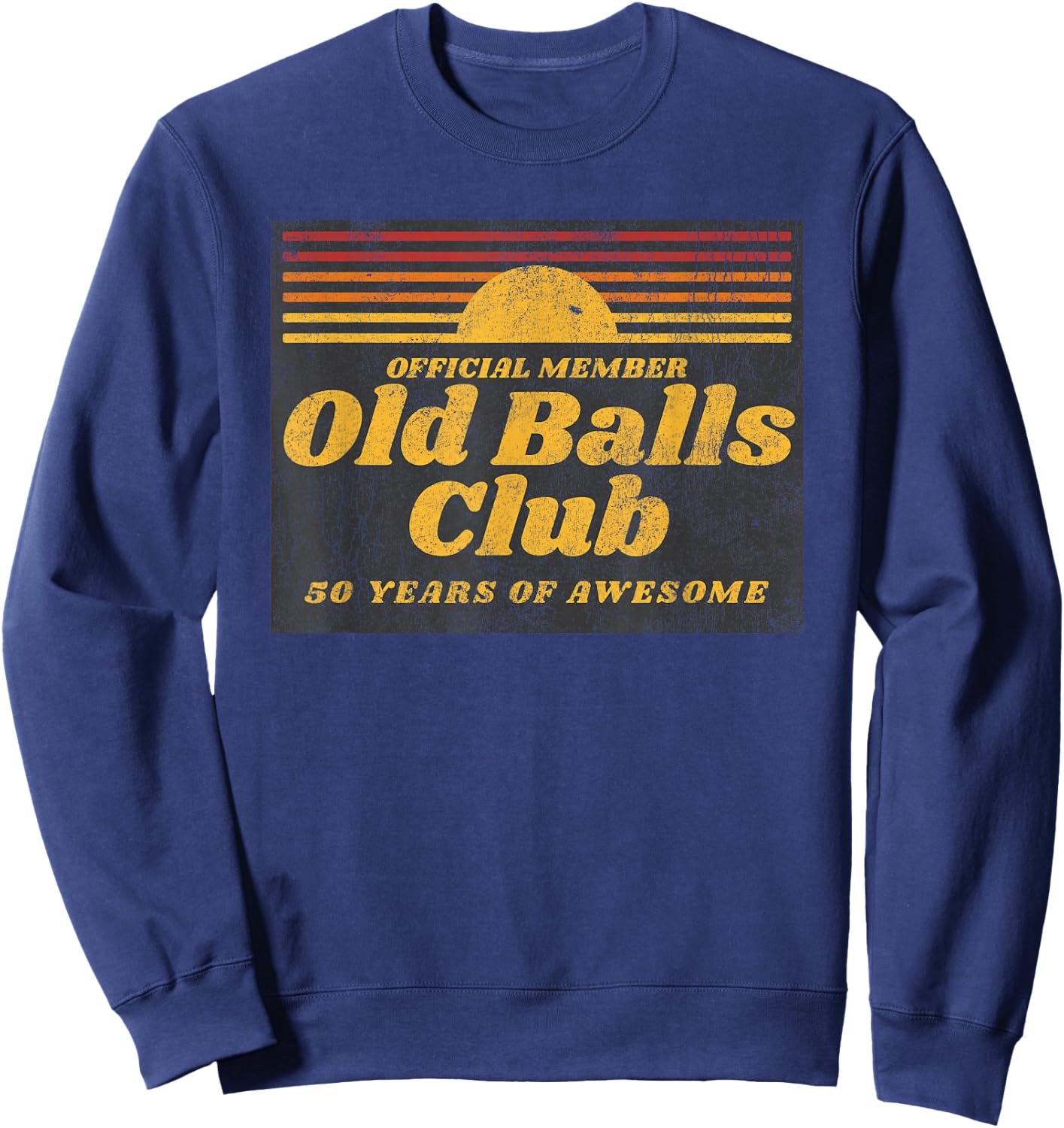 Funny 50th Birthday Old Balls Club 50 Years of Awesome Sweatshirt - Sweatshirt | Navy
