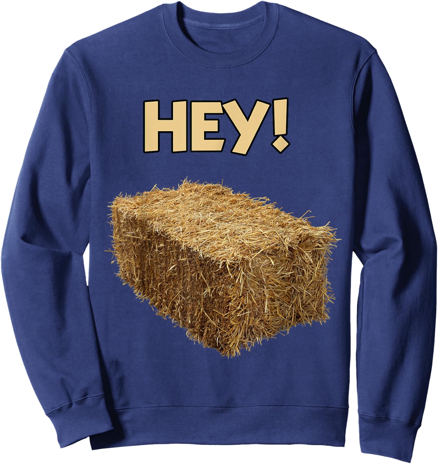HEY! HAY? HEY! Pun Funny Sweatshirt - Sweatshirt | Navy