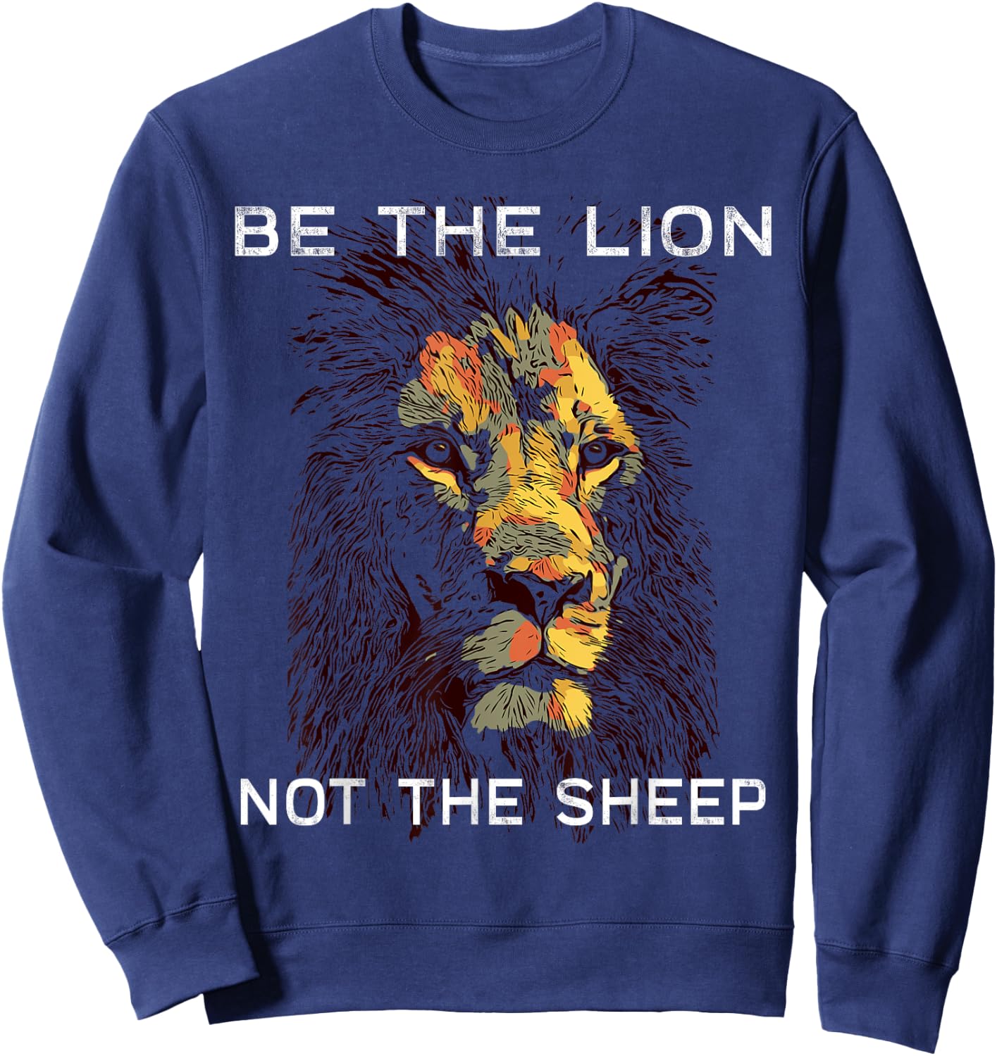 Be The Lion Not The Sheep Motivational Sweatshirt - Sweatshirt | Navy