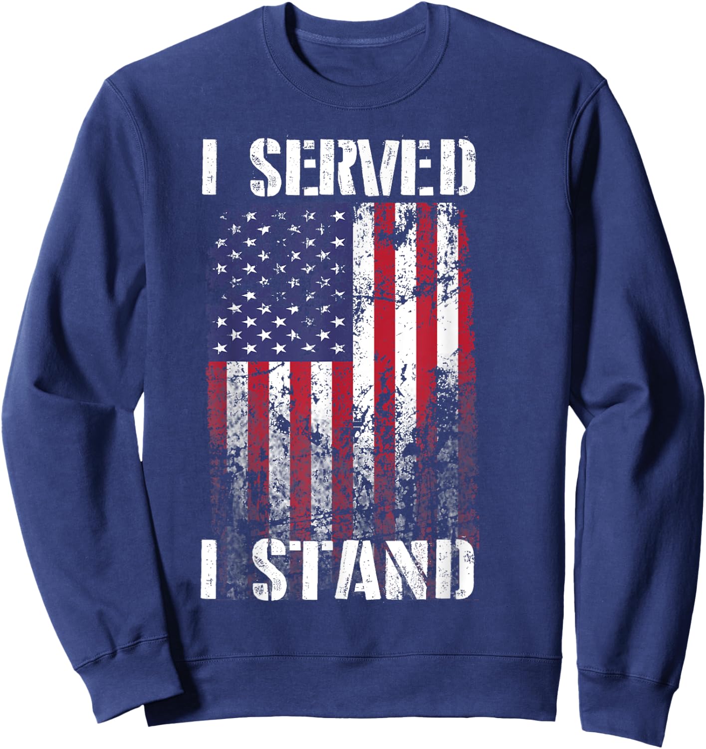 I Served I Stand T Shirt Sweatshirt - Sweatshirt | Navy