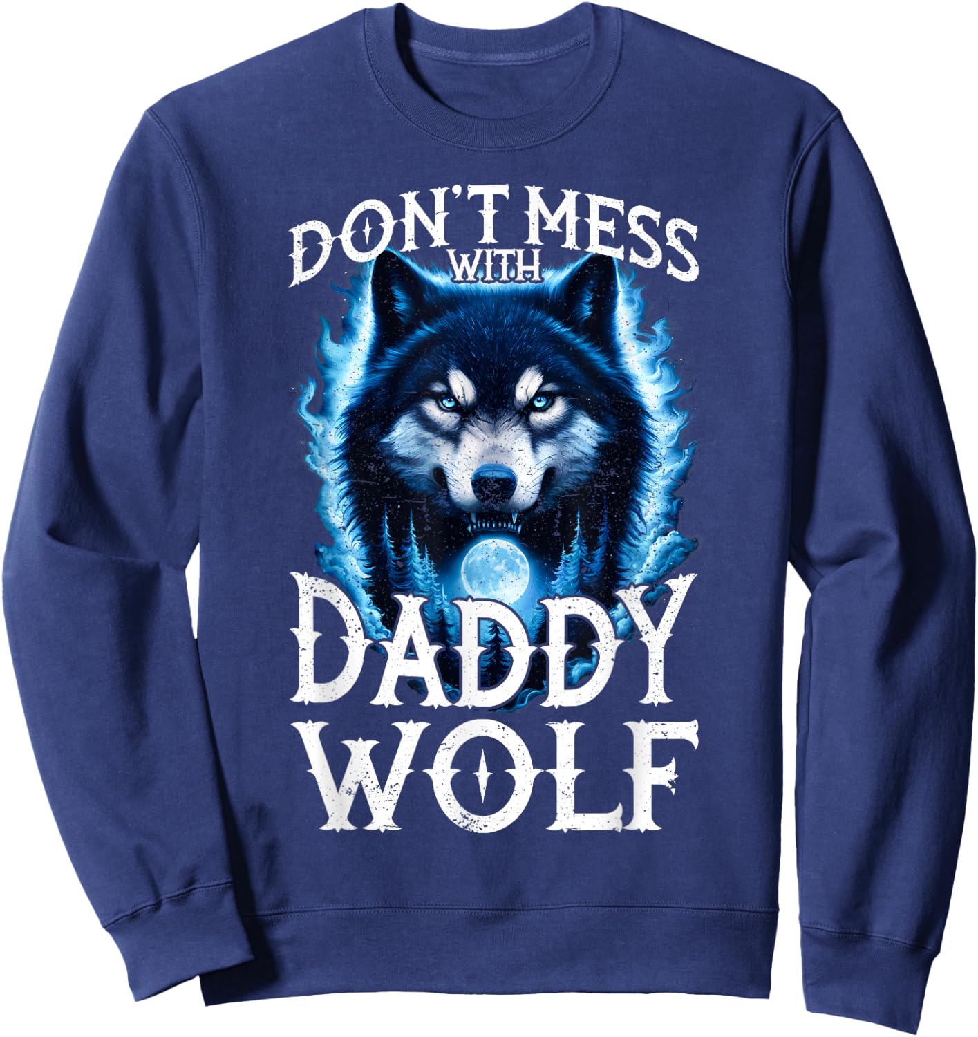 Don't Mess with Daddy Wolf Men Dad Wolf Lovers Father Sweatshirt - Sweatshirt | Navy