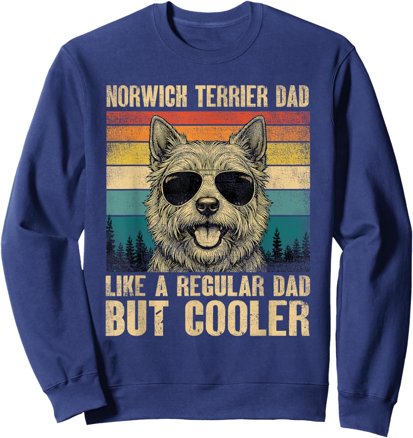 Norwich Terrier Dad Like A Regular Daddy But Cooler Vintage Sweatshirt - Sweatshirt | Navy