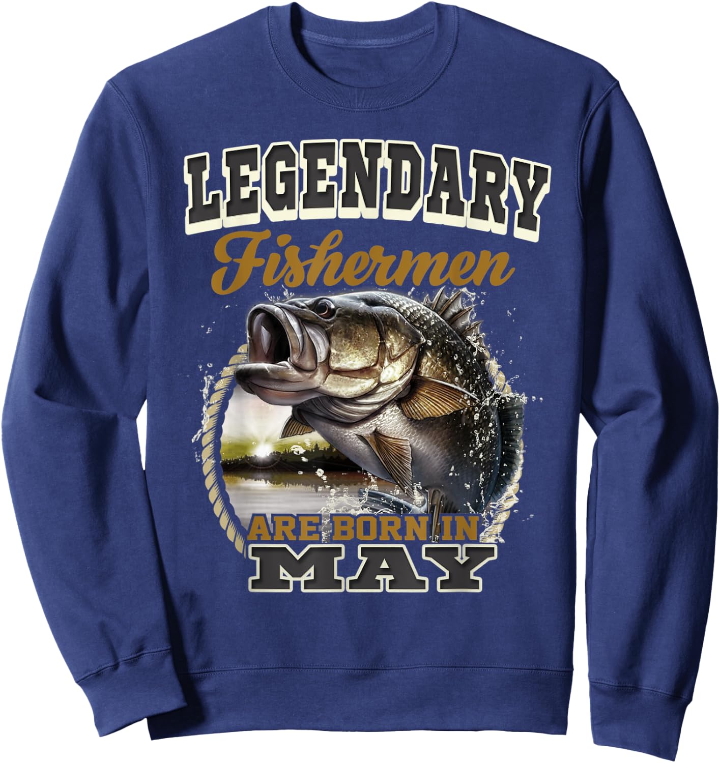 Legendary Fishermen Are Born In May Birthday Fisherman Gift Sweatshirt - Sweatshirt | Navy
