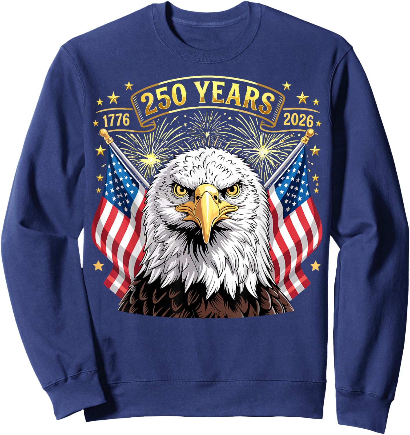 250 Years American 1776 2026 250th 4th of July Sweatshirt - Sweatshirt | Navy