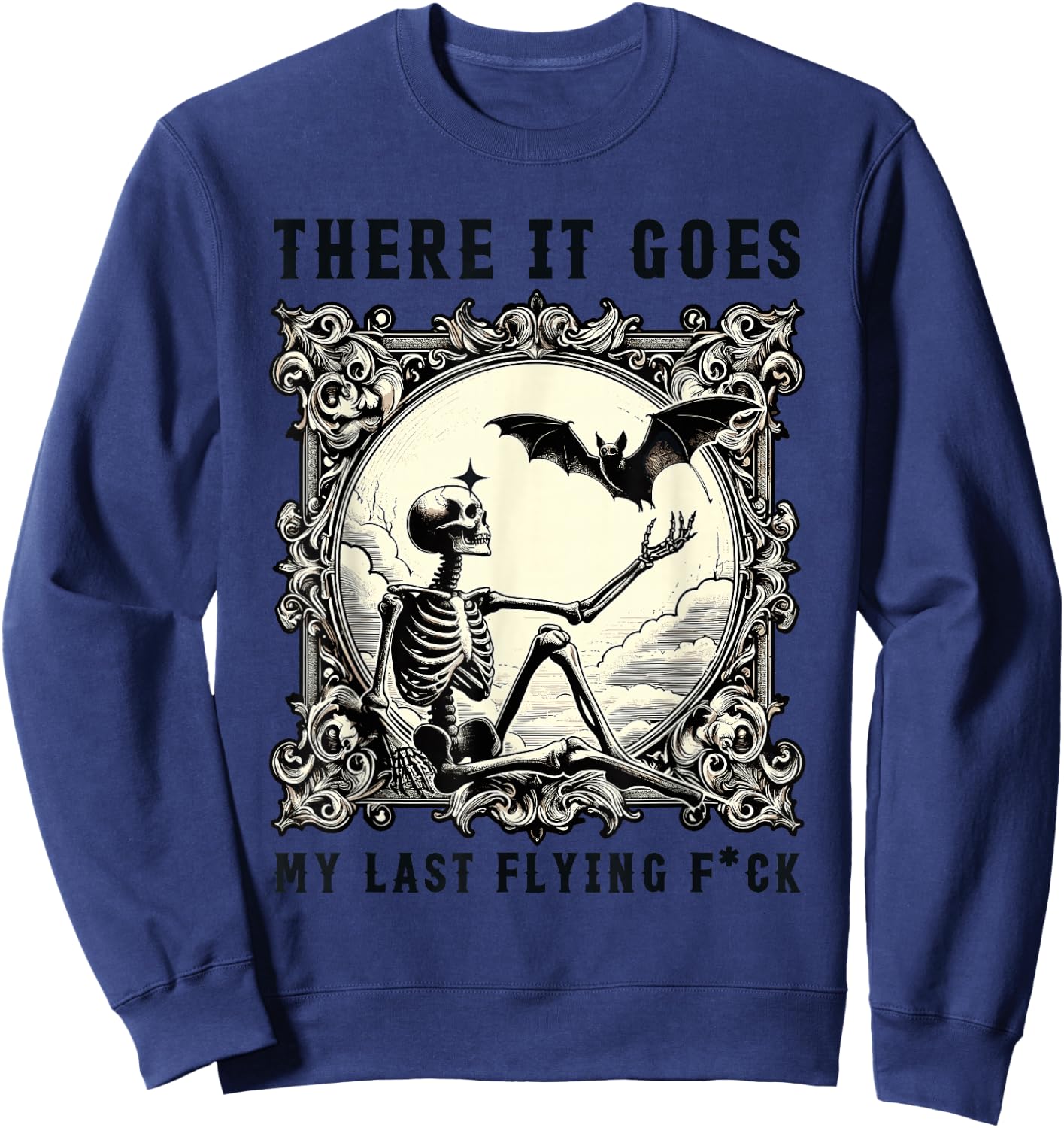 There It Goes My Last Flying Fuck Skeletons Funny Halloween Sweatshirt - Sweatshirt | Navy