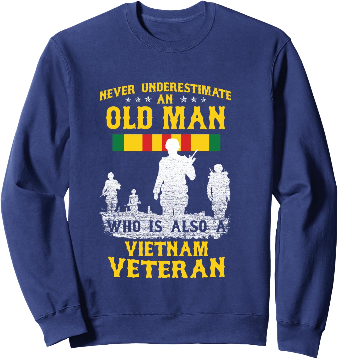 Never Underestimate an OLD MAN Vietnam Veteran - Gift Sweatshirt - Sweatshirt | Navy