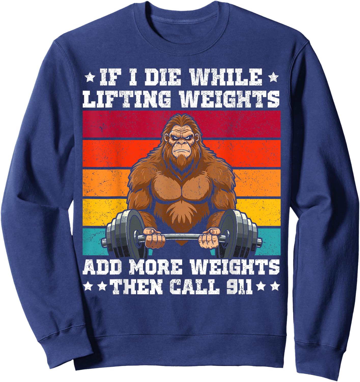 If I Die While Lifting Weights Bigfoot Funny Workout Gym Sweatshirt - Sweatshirt | Navy