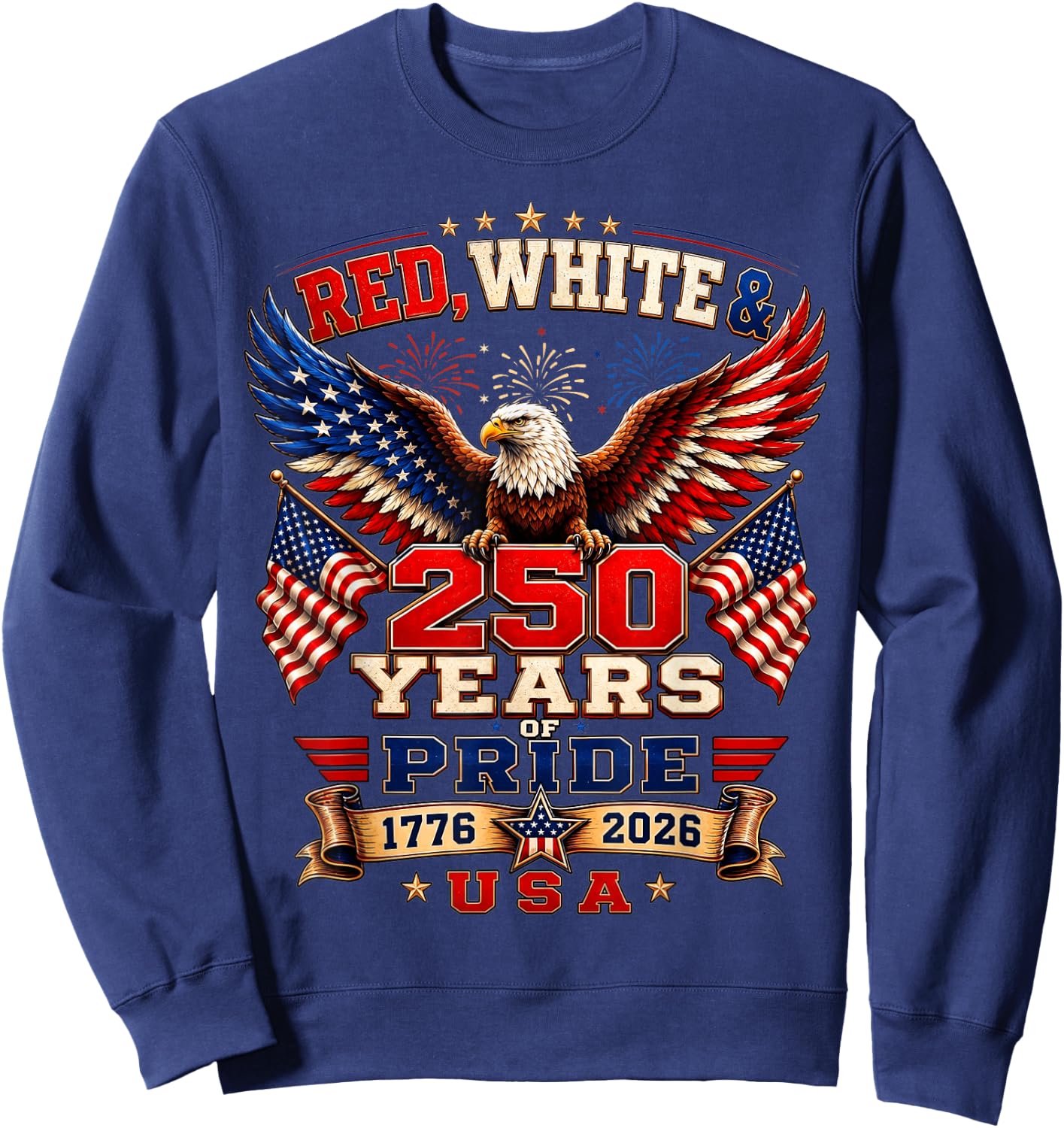 250th Anniversary USA Red White and 250 Years of Pride Sweatshirt - Sweatshirt | Navy
