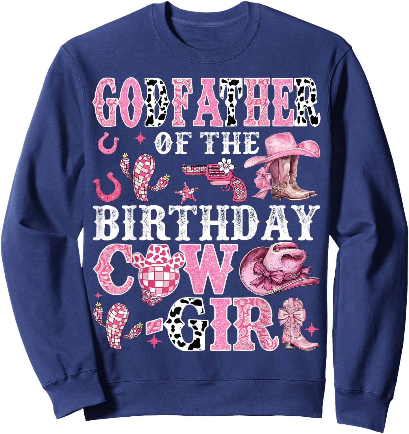 GodFather Of The Birthday Cow-Girl Rodeo Cow Girl Birthday Sweatshirt - Sweatshirt | Navy
