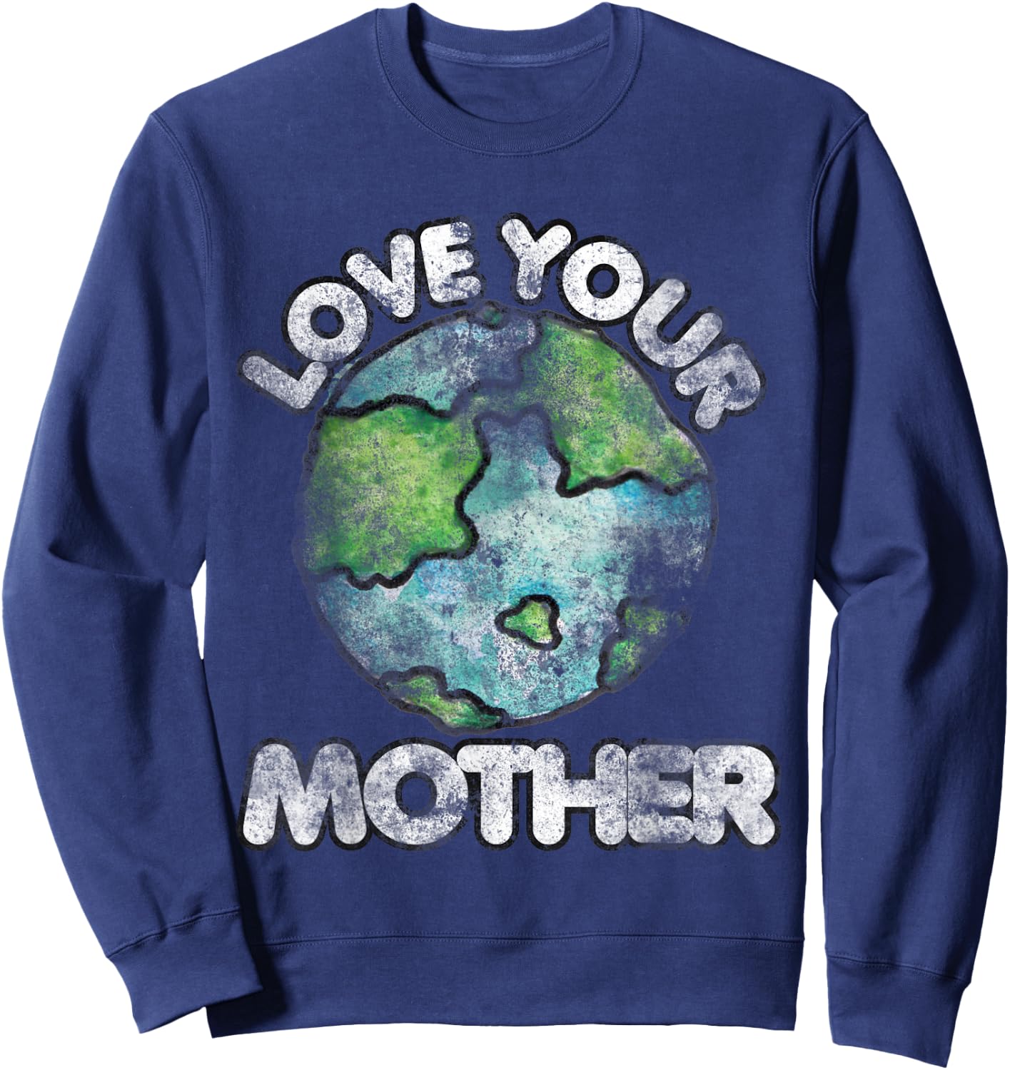 Love your mother shirt vintage earth day Sweatshirt - Sweatshirt | Navy