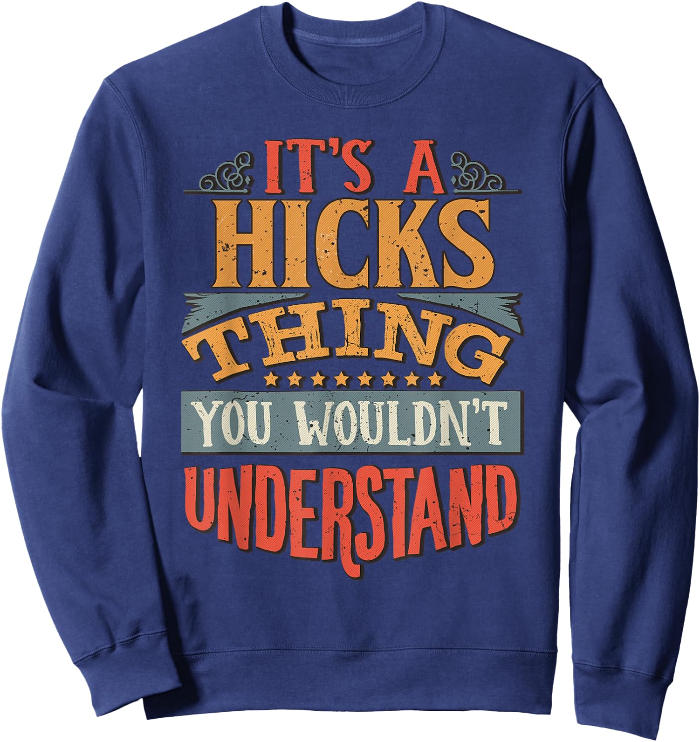 It's A Hicks Thing You Wouldn't Understand Sweatshirt - Sweatshirt | Navy