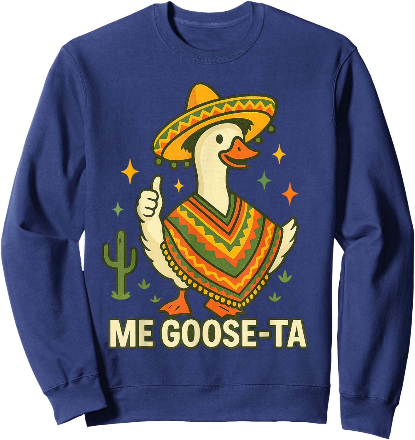 Me Goose Ta Cinco de Mayo Funny Mexican Saying Fiesta Sweatshirt - Sweatshirt | Navy
