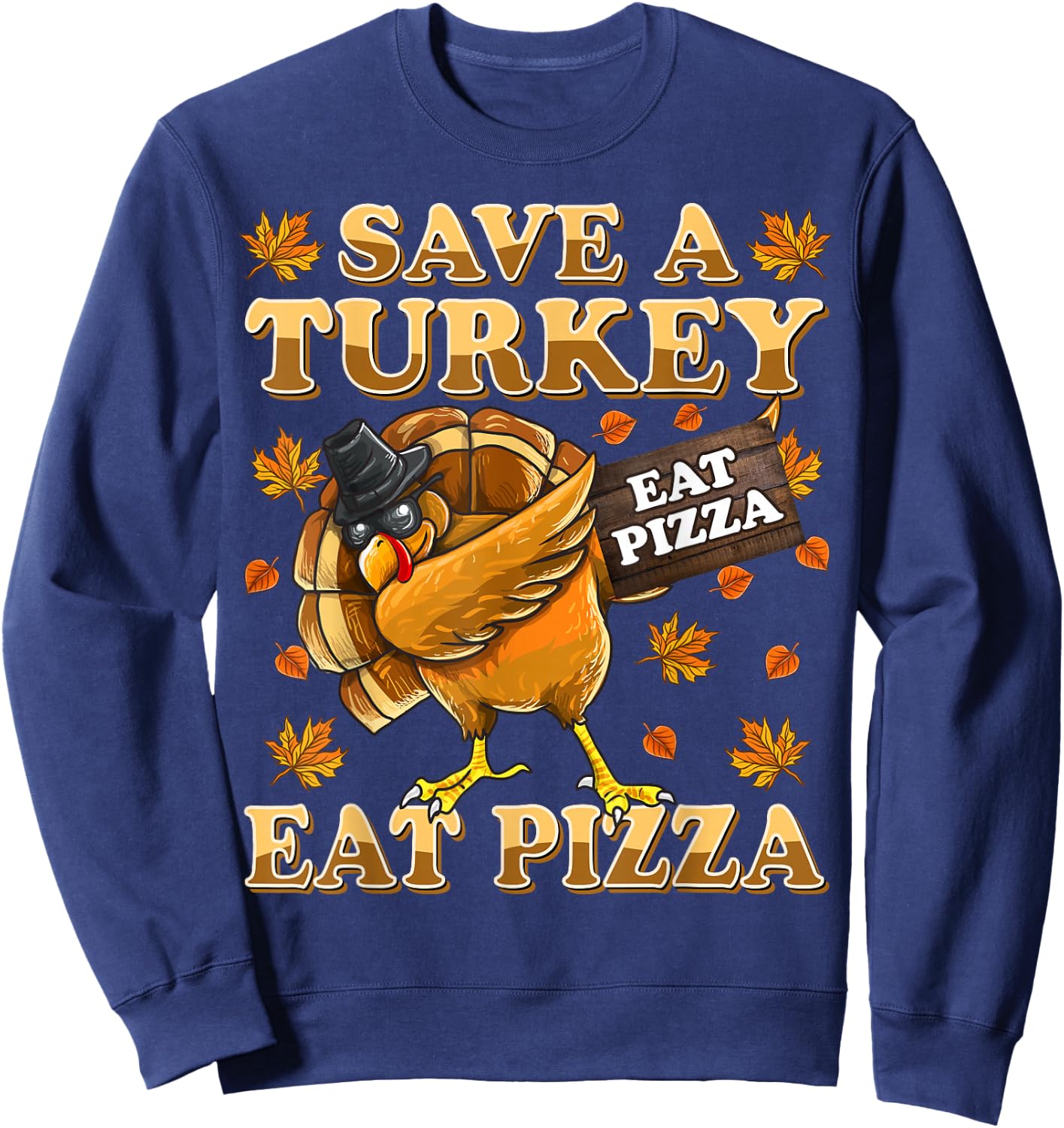 Save A Turkey Eat Pizza Shirt Thanksgiving Kids Adult Vegan Sweatshirt - Sweatshirt | Navy