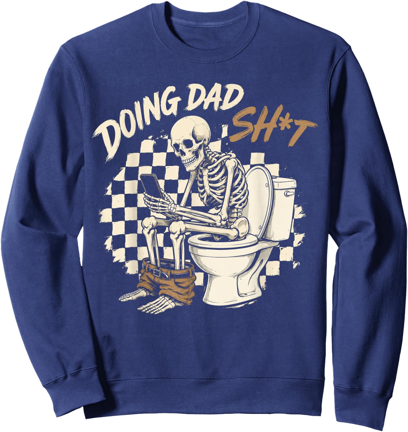 Funny Doing Dad Shit Father_s Day Skeleton Humor Men Gifts Sweatshirt - Sweatshirt | Navy