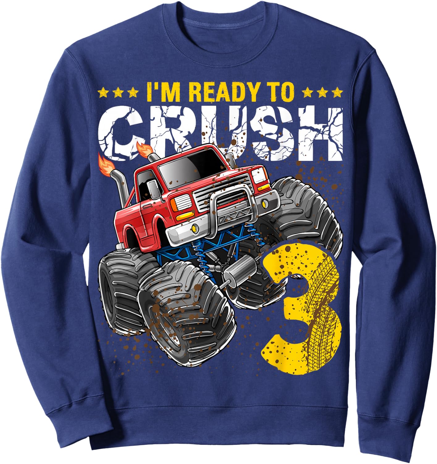 I'm Ready to Crush 3 Monster Truck 3rd Birthday Gift Boys Sweatshirt - Sweatshirt | Navy