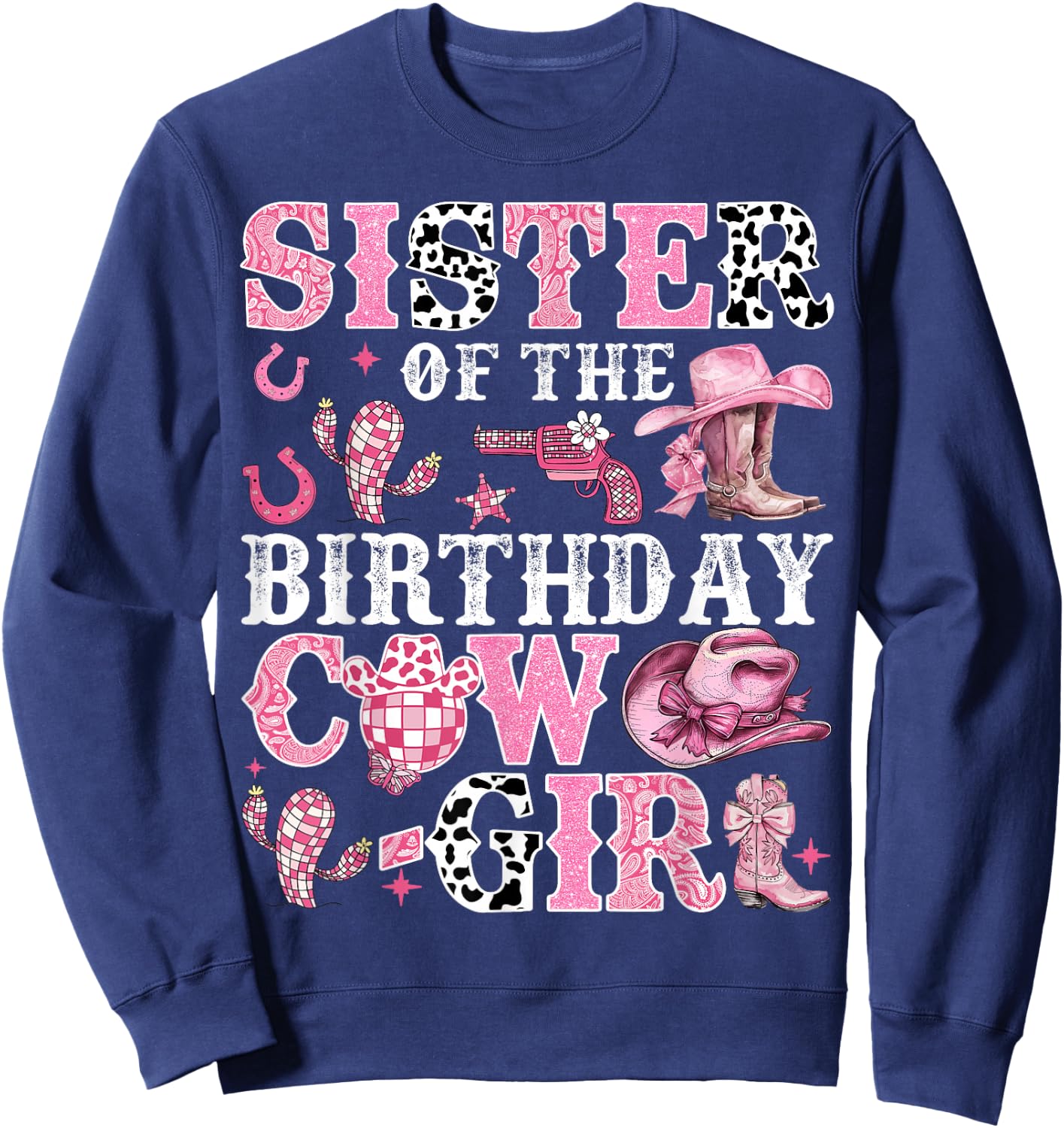 Sister Of The Birthday Cow-Girl Rodeo Cow Girl Birthday Sweatshirt - Sweatshirt | Navy