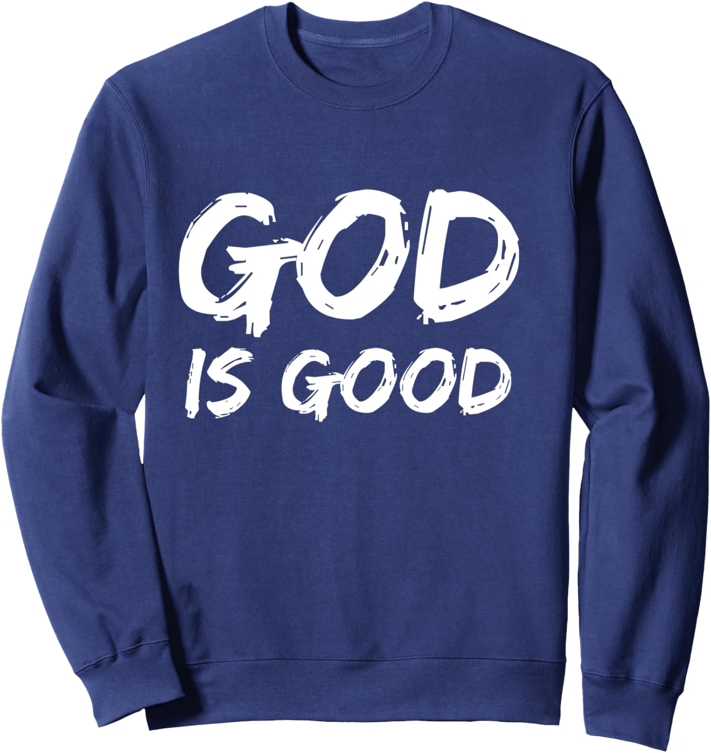Bold Christian Worship Quote Men's Church Saying God is Good Sweatshirt - Sweatshirt | Navy