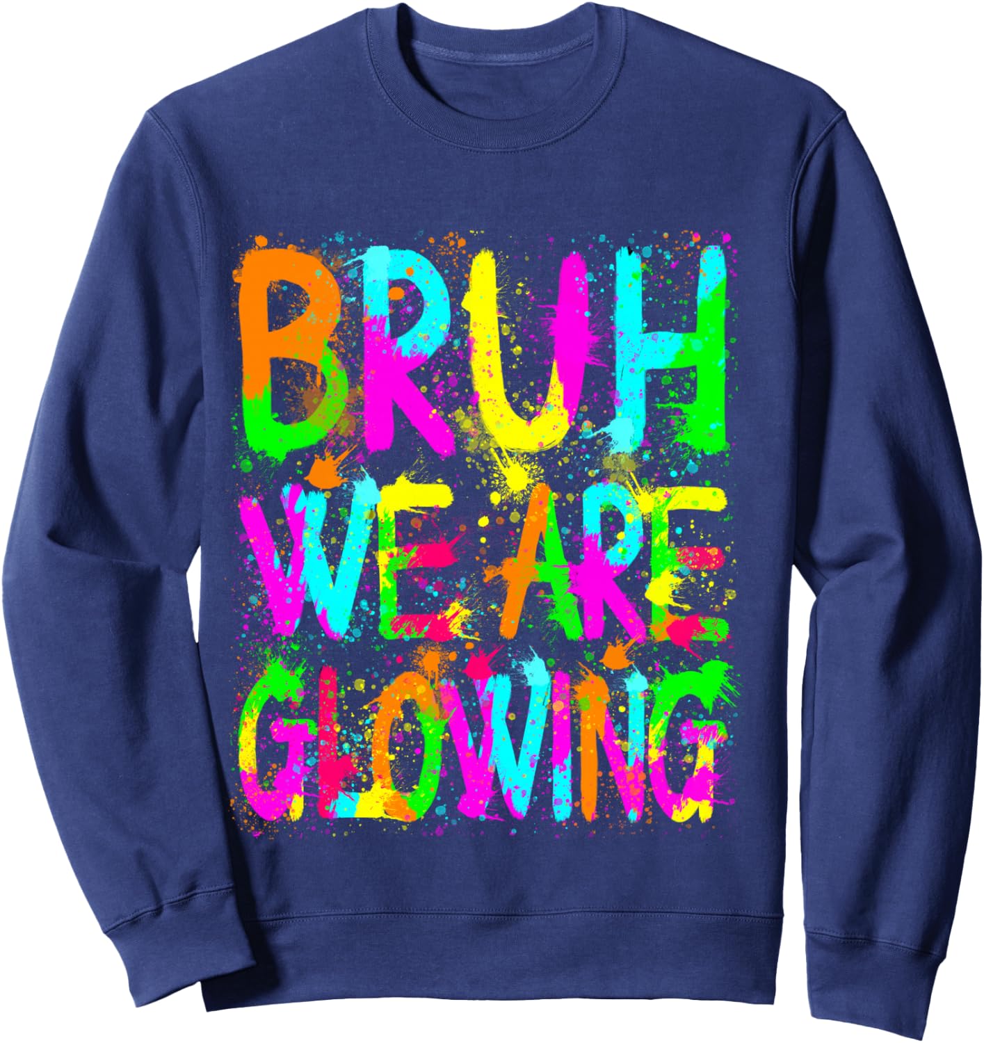Retro Bruh We Are Glowing In My Glowing Era Colorful Sweatshirt - Sweatshirt | Navy
