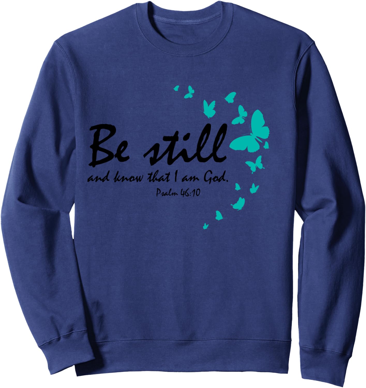 Be Still And Know That I Am God Christian Butterfly Graphic Sweatshirt - Sweatshirt | Navy