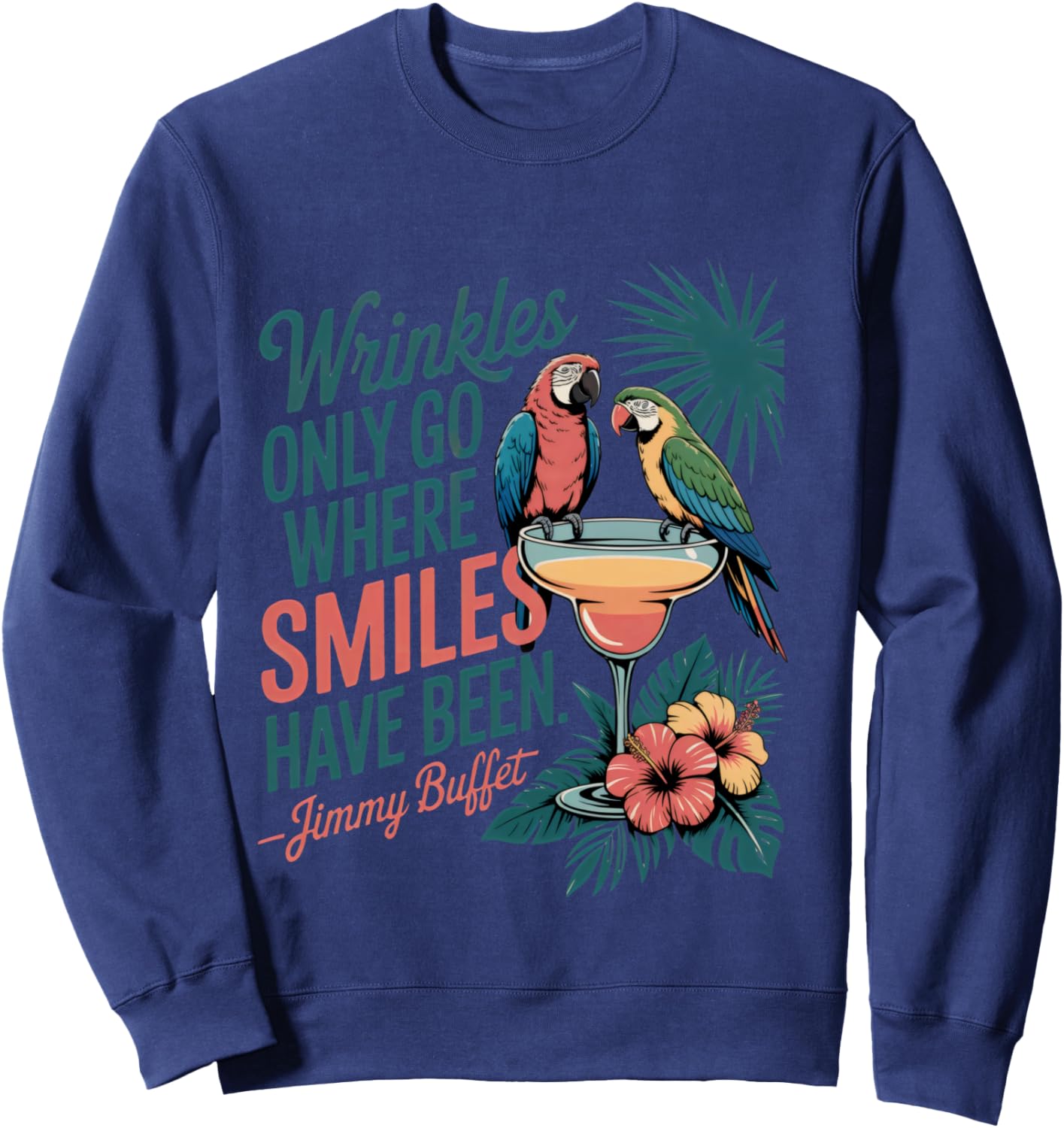 Wrinkles Only Go Where Smiles Have Been Sweatshirt - Sweatshirt | Navy