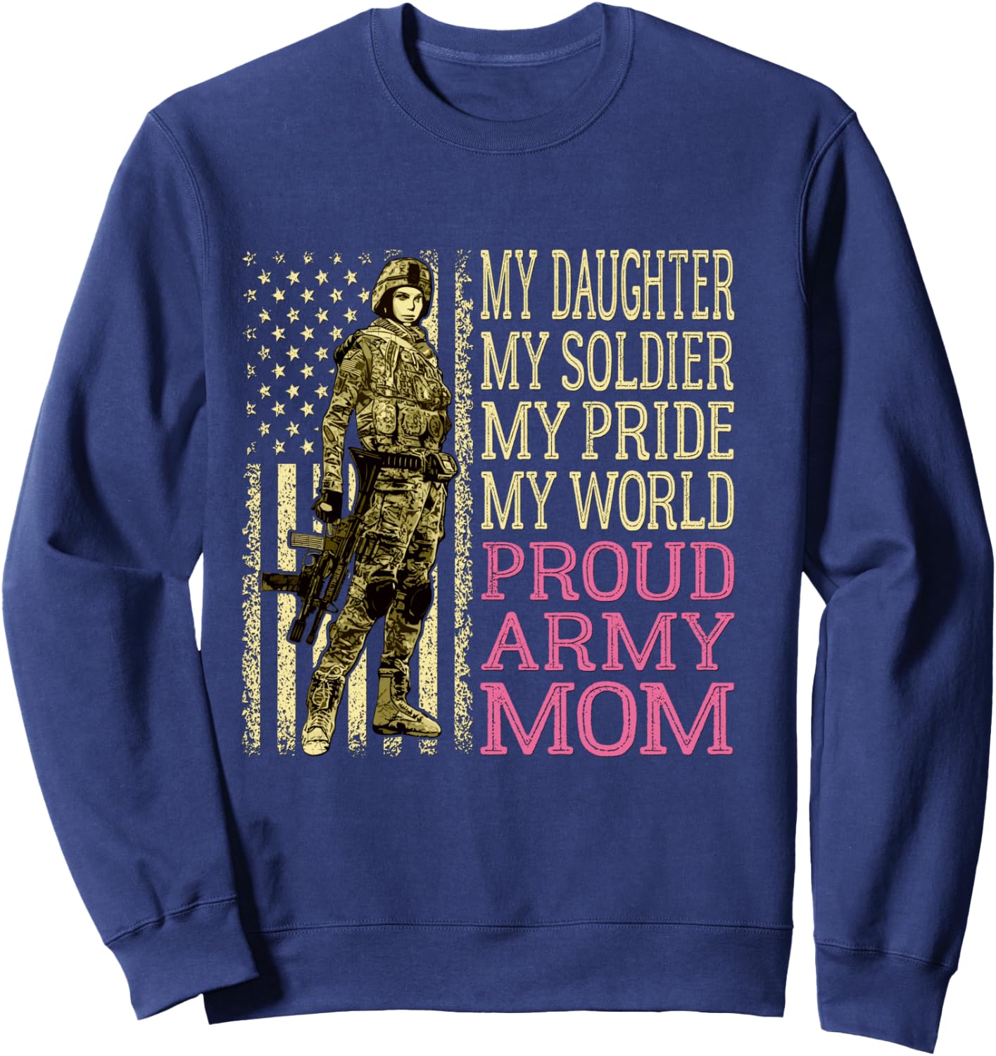 My Daughter My Soldier Hero Proud Army Mom Military Mother Sweatshirt - Sweatshirt | Navy