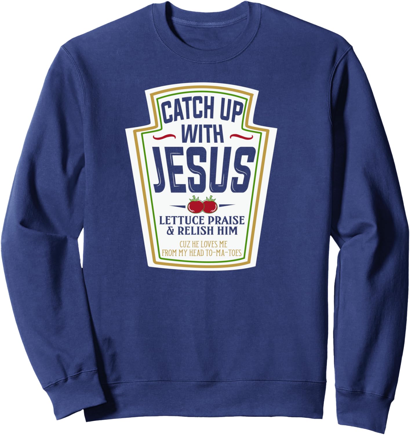 Religious Gift Catch Up With Jesus Funny Christian Gifts Sweatshirt - Sweatshirt | Navy
