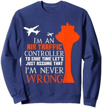 I'm An Air Traffic Controller - I'm Never Wrong Sweatshirt - Sweatshirt | Navy
