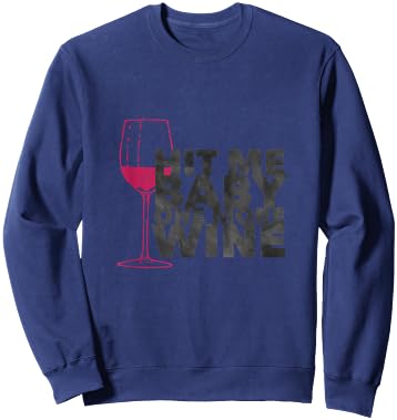 Hit Me Baby One More Wine Lovers Funny Sweatshirt - Sweatshirt | Navy