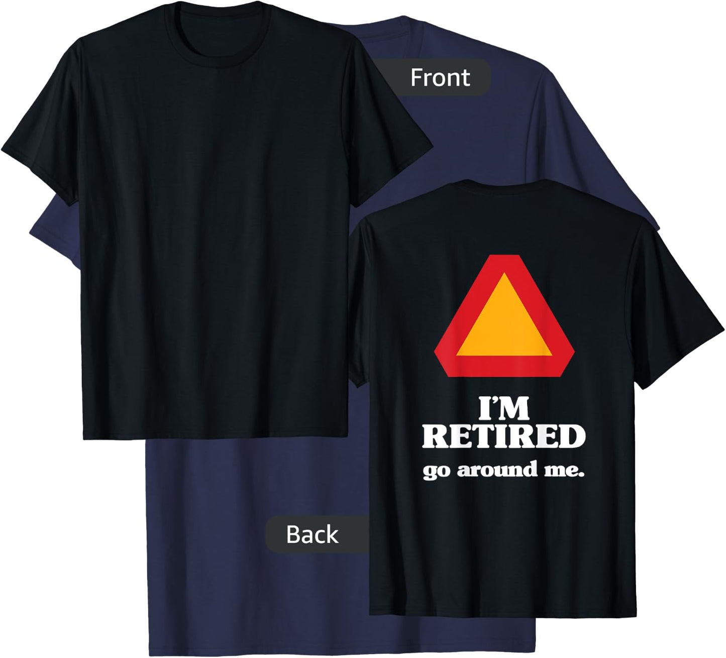 I'm Retired, Go Around Me, Retirement Gag Gift, Funny Retire T-Shirt - T-Shirt | Navy
