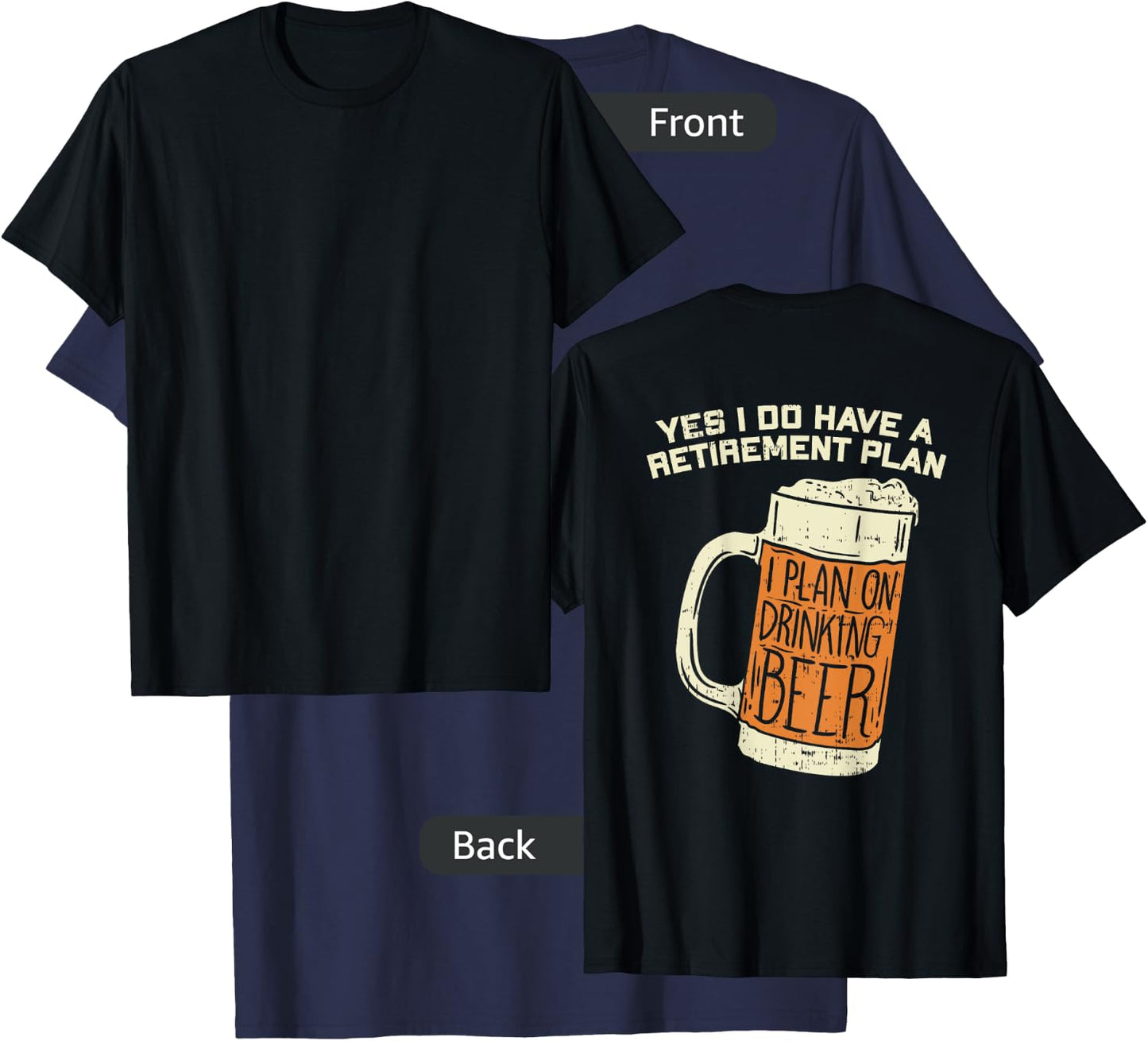 Yes I Do Have A Retirement Plan Beer Drinking T-Shirt - T-Shirt | Navy